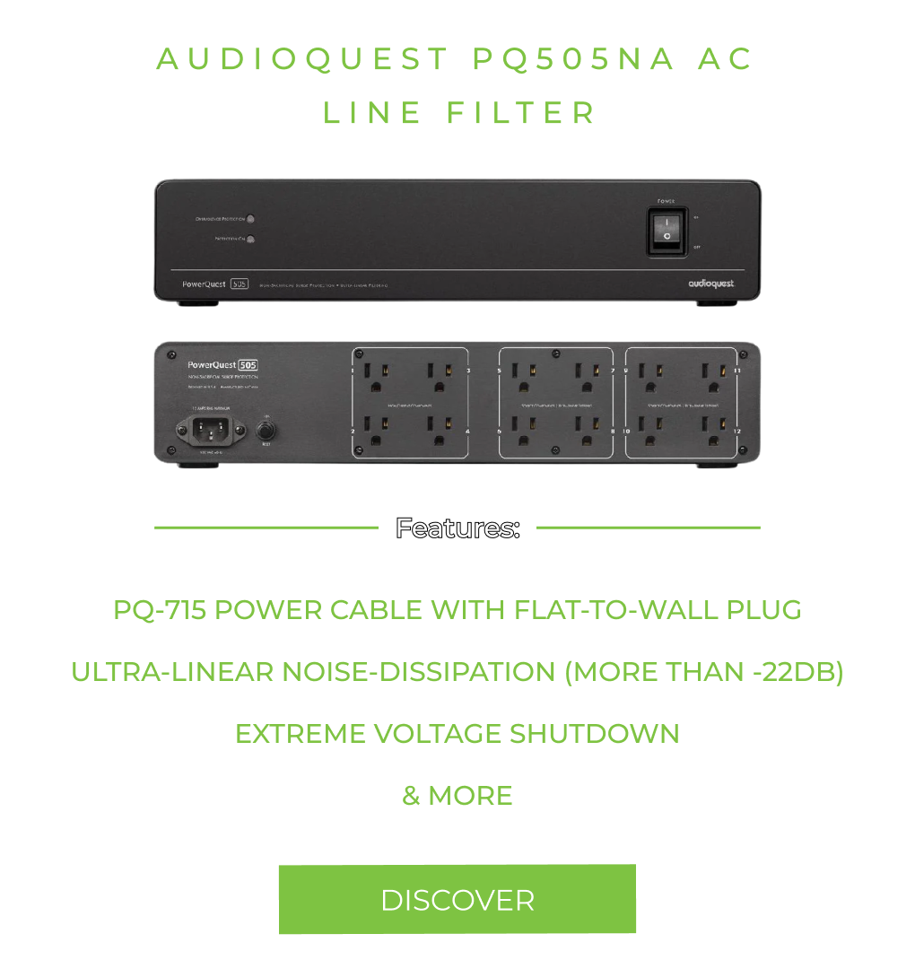 AUDIOQUEST PQ505NA AC LINE FILTER Features: PQ-715 POWER CABLE WITH FLAT-TO-WALL PLUG ULTRA-LINEAR NOISE-DISSIPATION (MORE THAN -22DB) EXTREME VOLTAGE SHUTDOWN & MORE